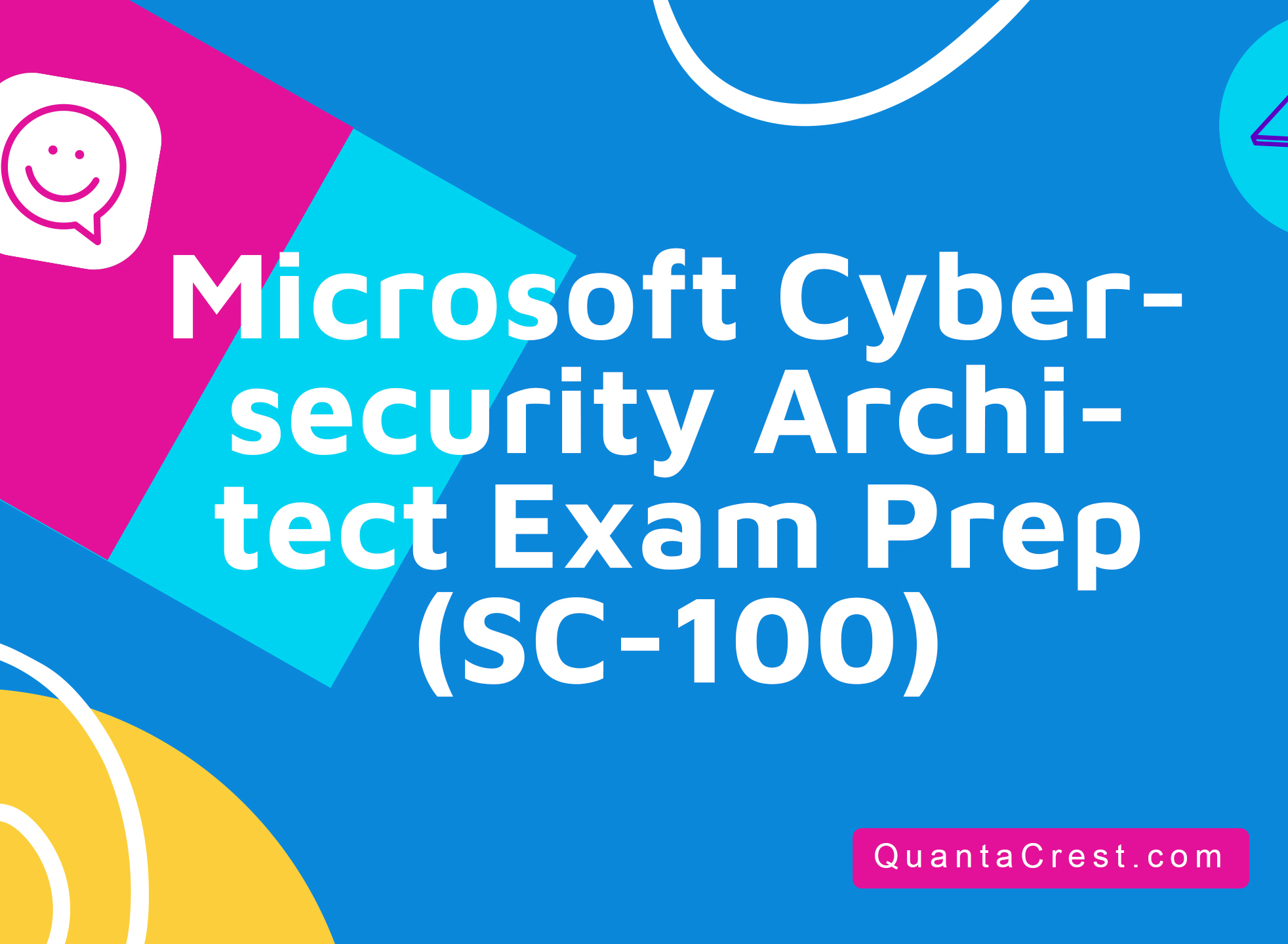 Microsoft Cybersecurity Architect Exam Prep (SC-100)